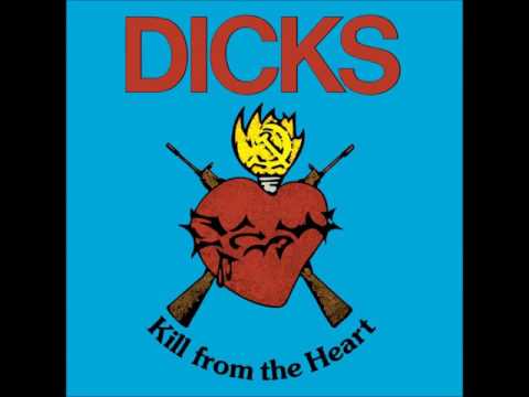 Dicks - Kill From The Heart (1983) FULL ALBUM