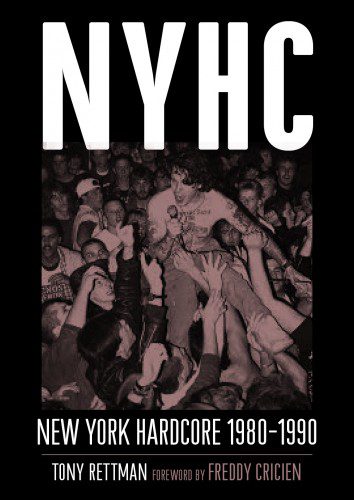 NYHC: New York Hardcore 1980–1990, by Tony Rettman NYHC: New York Hardcore 1980–1990, by Tony Rettman