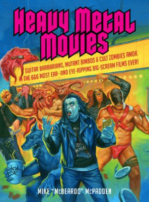 HEAVY METAL MOVIES, by Mike "McBeardo" McPadden