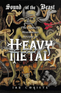 SOUND OF THE BEAST: The Complete Headbanging History of Heavy Metal, by Ian Christe SOUND OF THE BEAST: The Complete Headbanging History of Heavy Metal, by Ian Christe