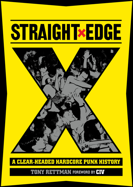 STRAIGHT EDGE: A Clear-Headed Hardcore Punk History, by Tony Rettman