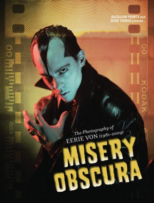 MISERY OBSCURA: The Photography of Eerie Von, by Eerie Von